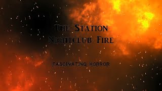 The Station Nightclub Fire  A Short Documentary  Fascinating Horror [upl. by Nivak]