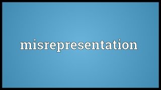 Misrepresentation Meaning [upl. by Florencia]